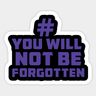 You are not forgotten Sticker